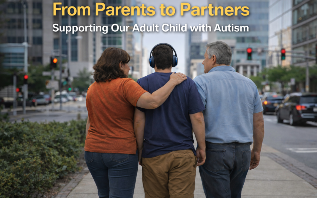 Parents as Partners: How Families Stay Involved in Their Adult Child with Autism’s Journey